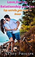 Love, Dating, Relationship and Sex. Top Secrets You Need to Know