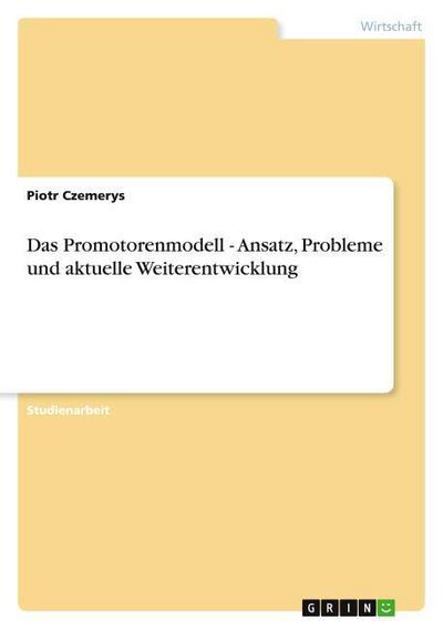 Das Promotorenmodell - Ansatz, Probleme und aktuelle Weiterentwicklung - Piotr Czemerys