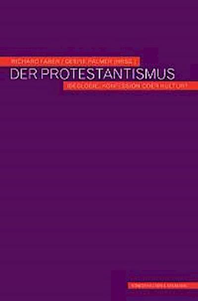 Der Protestantismus - Ideologie, Konfession oder Kultur?