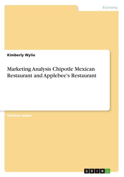 Marketing Analysis Chipotle Mexican Restaurant and Applebee’s Restaurant