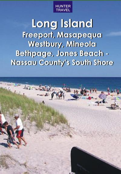 Long Island: Freeport, Masapequa, Westbury, Mineola, Bethpage, Jones Beach - Nassau County’s South Shore