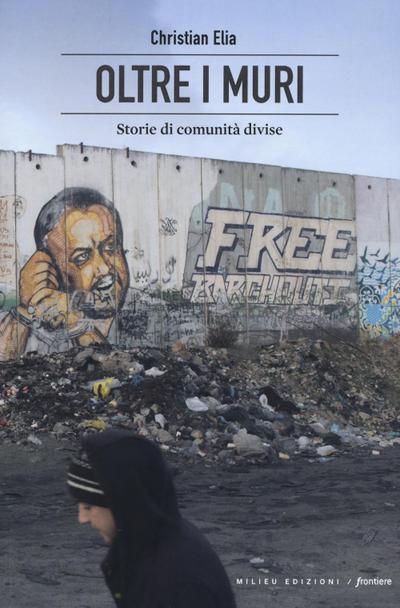Elia, C: Oltre i muri. Storie di comunità divise