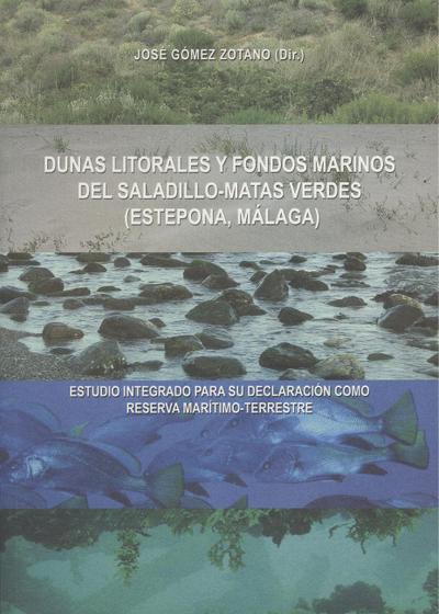 Dunas litorales y fondos marinos del Saladillo-Mata Verdes (Estepona, Málaga) : estudio integrado para su declaración como reserva marítimo terrestre