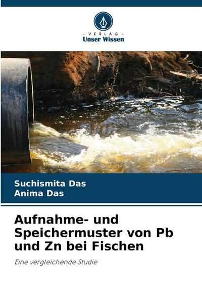 Aufnahme- und Speichermuster von Pb und Zn bei Fischen