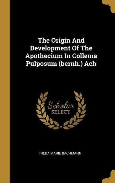 The Origin And Development Of The Apothecium In Collema Pulposum (bernh.) Ach