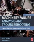 Machinery Failure Analysis and Troubleshooting: Practical Machinery Management for Process Plants