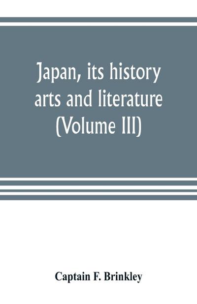 Japan, its history, arts and literature (Volume III)