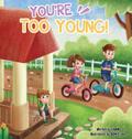You’re Too Young