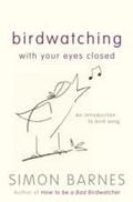 Birdwatching With Your Eyes Closed