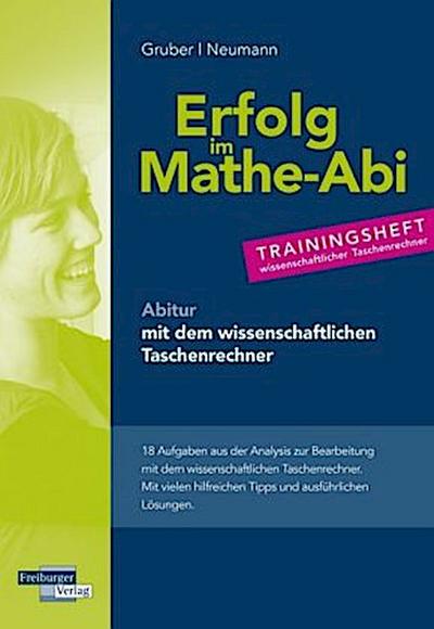 Erfolg im Mathe-Abi - Trainingsheft Analysis mit dem wissenschaftlichen Taschenrechner