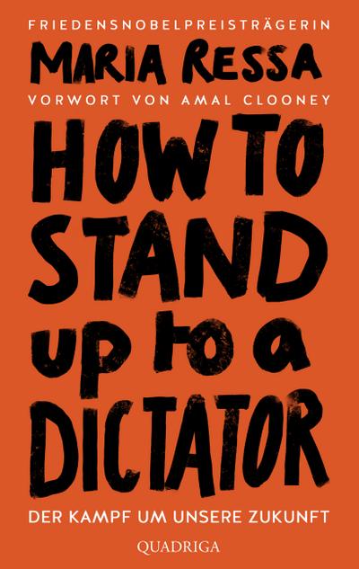 HOW TO STAND UP TO A DICTATOR - Deutsche Ausgabe. Von der Friedensnobelpreisträgerin