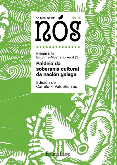 Do mellor de NÓS III. Escolma-Mostrario xeral do Boletín Nós (vol. 3): Paideia da soberanía cultural da nación galega