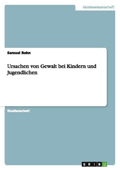 Ursachen von Gewalt bei Kindern und Jugendlichen
