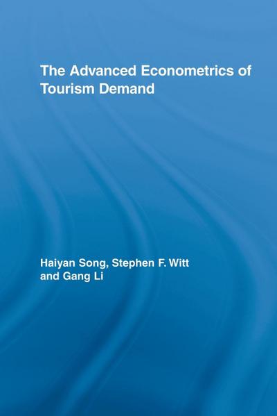 The Advanced Econometrics of Tourism Demand