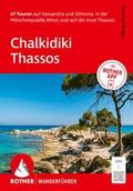 ROTHER Wanderführer Chalkidiki - Thassos. 47 Touren auf Kassandra und Sithonia, in der Mönchsrepublik Athos und auf der Insel Thassos
