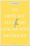 111 Orte auf Sylt, die Geschichte erzählen