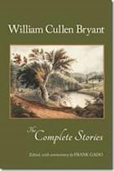 The Complete Stories of William Cullen Bryant