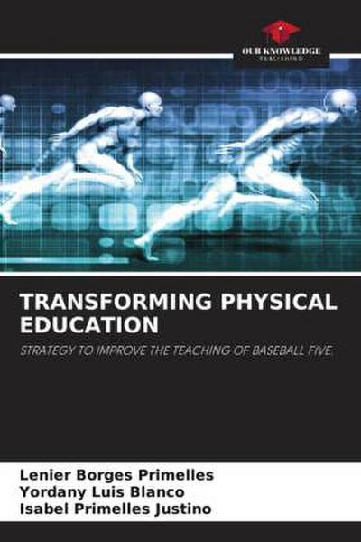 TRANSFORMING PHYSICAL EDUCATION