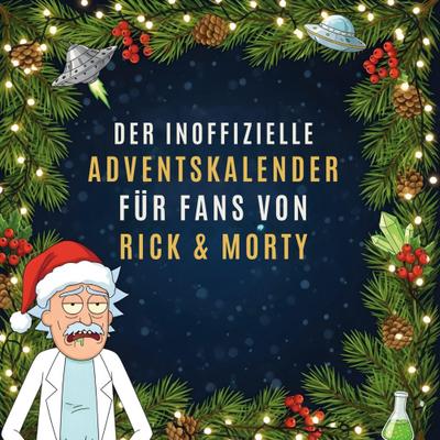Der inoffizielle Adventskalender für Fans von Rick & Morty
