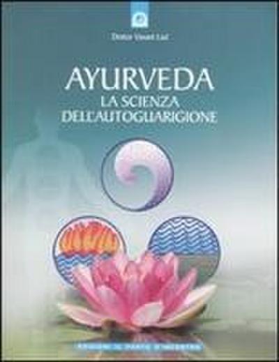 Ayurveda. La scienza dell’autoguarigione