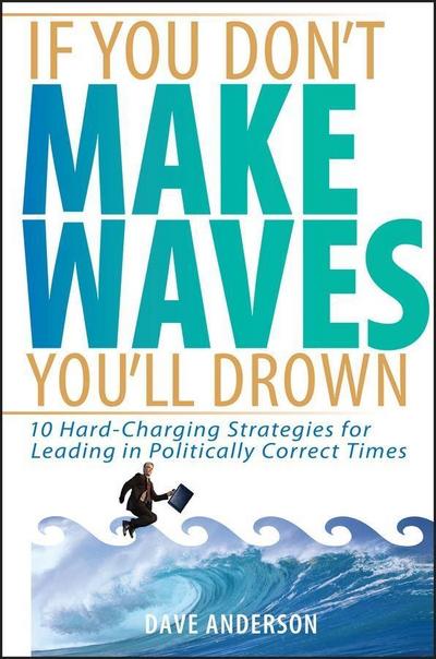 If You Don’t Make Waves, You’ll Drown