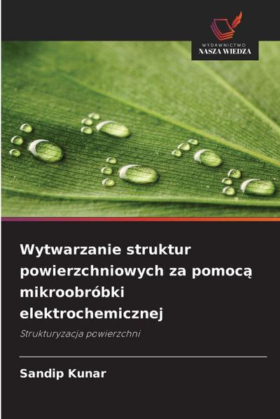 Wytwarzanie struktur powierzchniowych za pomoc¿ mikroobróbki elektrochemicznej