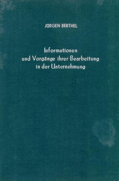 Informationen und Vorgänge ihrer Bearbeitung in der Unternehmung.