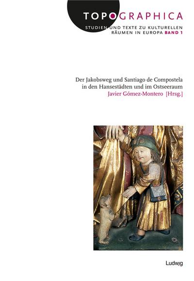 Der Jakobsweg und Santiago de Compostela in den Hansestädten und im Ostseeraum