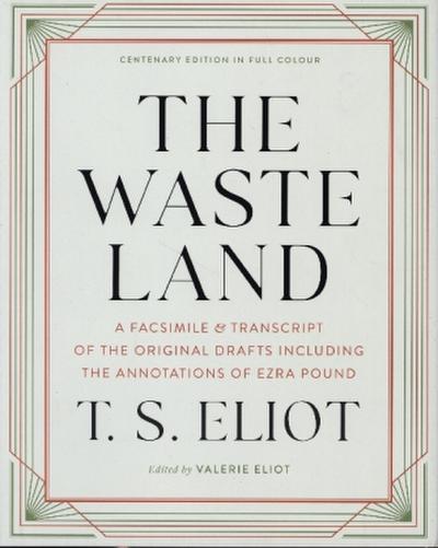 The Waste Land: A Facsimile & Transcript of the Original Drafts Including the Annotations of Ezra Pound