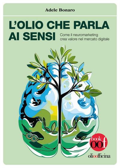 L’ olio che parla ai sensi. Come il neuromarketing crea valore nel mercato digitale
