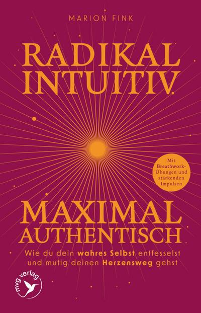 Radikal intuitiv & maximal authentisch