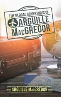 The Global Adventures of Arguille Macgregor