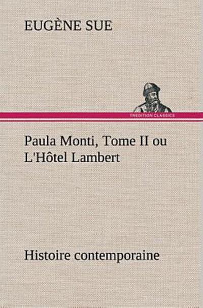 Paula Monti, Tome II ou L’Hôtel Lambert - histoire contemporaine