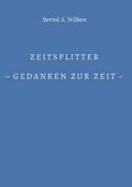 Zeitsplitter - Gedanken zur Zeit -