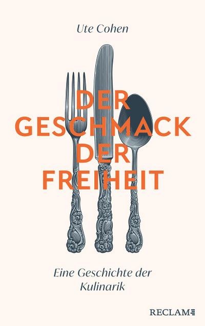 Der Geschmack der Freiheit: Eine Geschichte der Kulinarik