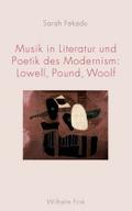Musik in Literatur und Poetik des Modernism: Lowell, Pound, Woolf (Theorie und Geschichte der Literatur und der Schönen Künste)