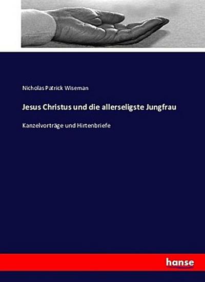 Jesus Christus und die allerseligste Jungfrau