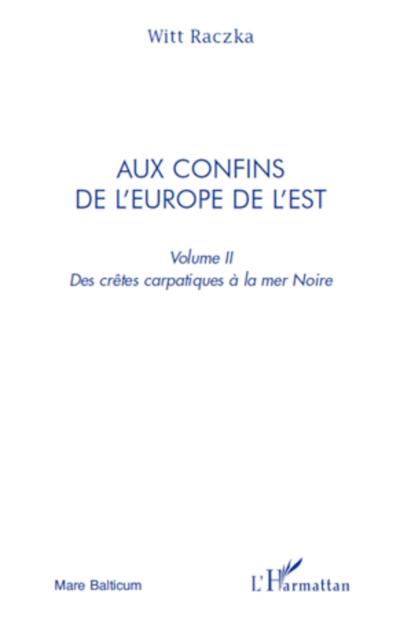 Aux confins de l’Europe de l’Est (volume 2)
