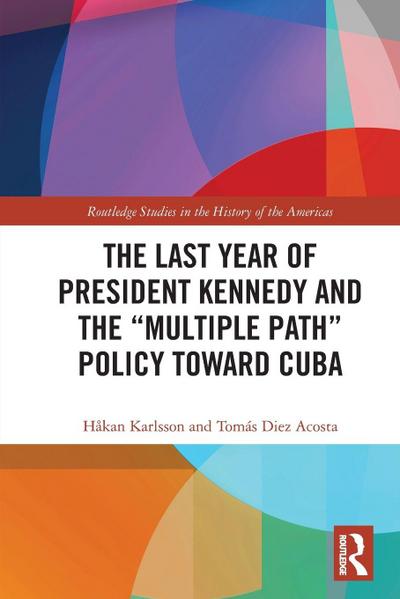The Last Year of President Kennedy and the "Multiple Path" Policy Toward Cuba
