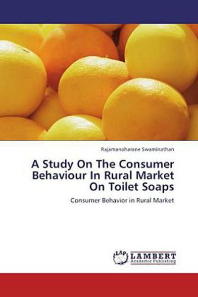 A Study On The Consumer Behaviour In Rural Market On Toilet Soaps