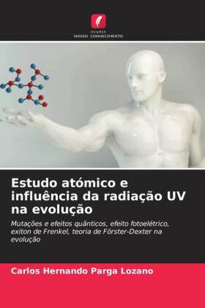Estudo atómico e influência da radiação UV na evolução