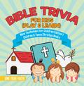 Bible Trivia for Kids (Play & Learn) | New Testament for Children Edition 1 | Children & Teens Christian Books