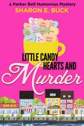 Little Candy Hearts and Murder (Parker Bell Humorous Mystery, #4)