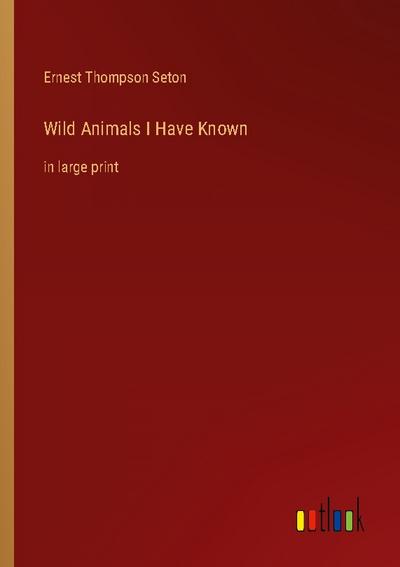 Wild Animals I Have Known