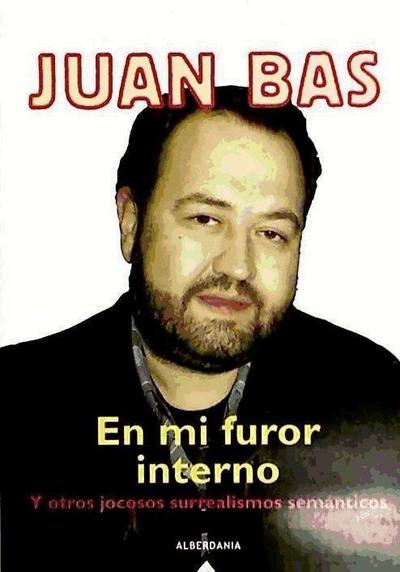 En mi furor interno : y otros jocosos surrealismos semánticos