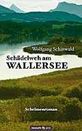 Schädelweh am Wallersee - Wolfgang Schinwald