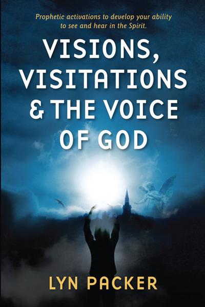Visions, Visitations and the Voice of God
