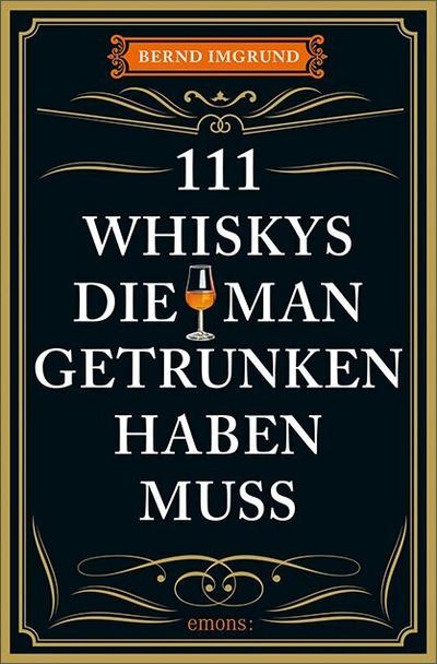 111 Whiskys, die man getrunken haben muss 