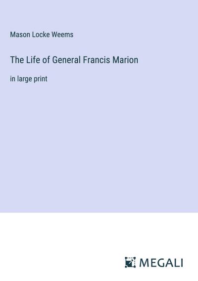 The Life of General Francis Marion