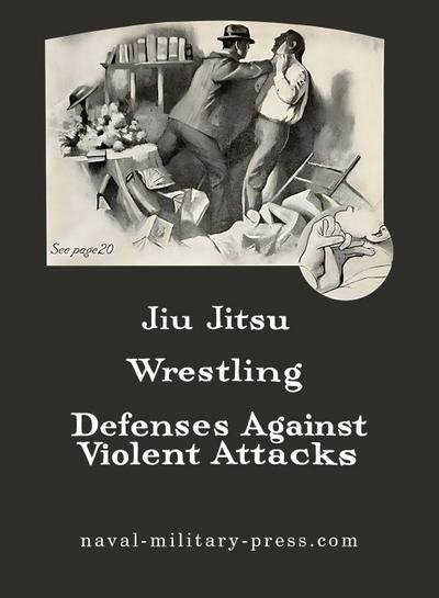 JIU-JITSU Wrestling and Defences Against Violent Attacks